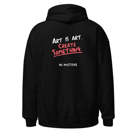"Art is art, create something" hoodie